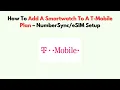 How To Add A Smartwatch To A T-Mobile Plan - Setup