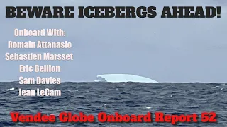ICEBERGS Vendee Globe Onboard Report 52 Skippers Report Seeing Growlers in Area. Onboard Videos