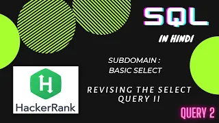 2 Hackerrank SQL Basic Select - Revising the Select Query II