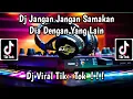 Download Lagu DJ JANGAN JANGAN SAMAKAN DIA DENGAN YANG LAIN DJ VIRAL TIK TOK