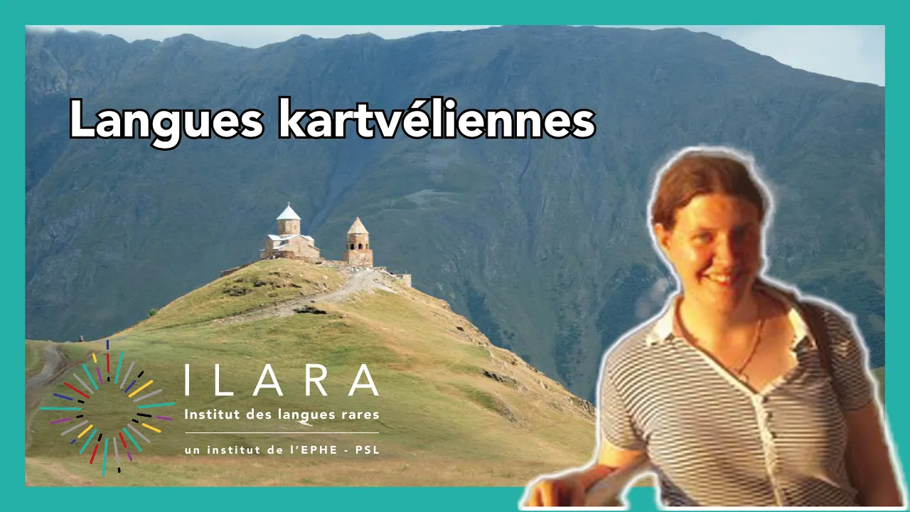Les langues kartvéliennes (caucasiques du sud) - Hélène Gérardin - #ouverture | ILARA