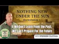 Download Lagu Nothing New Under the Sun - Ecclesiastes 1. Learning From the Past. With Stephen Clayden.