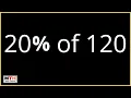 20 percent of 120 Percentage Find 20 of 120