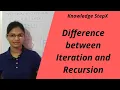 Difference of Iteration vs Recursion