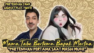 MAMA TABE BERTEMU BAPAK MERTUA!! Pertemuan Pertama Saat Masih Muda Yang Sangat Plot-Twist 😆