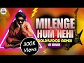 Download Lagu Milenge Hum Nahi Remix | Dj BulBul | Kunaal Vermaa | Aditya Dev | Mere Jaise To Milenge  Milenge Hum