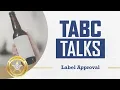 TABC Talks - Label Approval