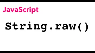 String raw allows us to get the raw string without escaping JSer - learning JavaScript