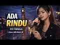 Lagu 🎵 ADA RINDU – EVI TAMALA COVER ADS MUSIC AI