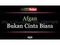Download Lagu Karaoke Afgan - Bukan Cinta Biasa
