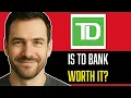 IS TD BANK WORTH IT IN 2025 FULL HONEST REVIEW