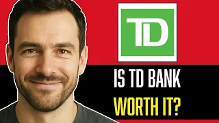 IS TD BANK WORTH IT IN 2025 FULL HONEST REVIEW