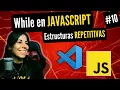 ESTRUCTURA REPETITIVA WHILE EN JAVASCRIPT Curso JAVASCRIPT DESDE CERO