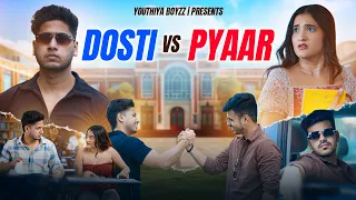 Dosti vs Pyaar | College Life | Youthiya Boyzz