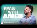 Begin With Amen Pastor Steven Furtick Elevation Church