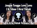 Lagu JANGAN TUNGGU LAMA LAMA DJ TELOR - DJ VIRAL TIKTOK TERBARU 