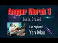 Download Lagu Anggur Merah 3 . Loela Drakel. cover. Live Keyboard oleh Yan Mau.