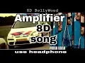 Download Lagu Amplifier - 8D Song | Imran Khan | Bass Boosted | 8D BollyWood