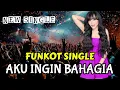Lagu FUNKOT SINGLE : AKU INGIN BAHAGIA Vocal : ARIEF || LAGU VIRAL TERBARU