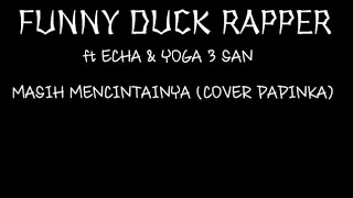 Download MASIH MENCINTAI NYA (Cover papinka)|| FT.ECHA \u0026YOGA 3 SAN//HIP HOP LAMPUNG MP3