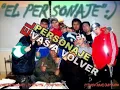 El Personaje - Vas A Volver
