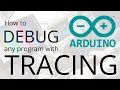 How to debug an Arduino program with the tracing technique