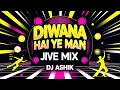 Lagu Diwana Hai Ye Man Jive Mix | DJ Ashik | Vxd Produxtionz