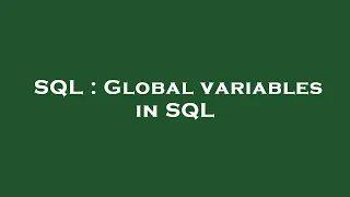SQL Global variables in SQL