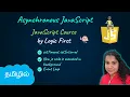 Asynchronous JS Introduction SetTimeout Event Loop JavaScript Course Logic First Tamil