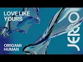 Love Like Yours (Extended Mix) - Origami Human & Jerro