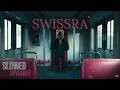 SWISSRA - Lege-Cy | Slowed & Reverbed