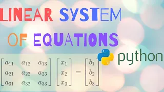 Solving a LINEAR SYSTEM of EQUATIONS in PYTHON TUTORIAL