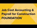 Job Cost Accounting and Payroll for Construction With FOUNDATION Demo