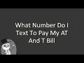 What number do I text to pay my AT and T bill