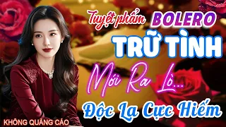 LK Bolero Độc Lạ HAY NHẤT HIỆN NAY 🎶 KHÔNG QUẢNG CÁO | Nhạc Vàng Xưa Chọn Lọc TOÀN BÀI HAY, DỄ NGHE
