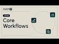 Part3 Core Workflows