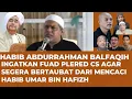 Download Lagu HABIB ABDURRAHMAN BALFAQIH INGATKAN FUAD CS AGAR BERTAUBAT DARI MENCACI HB UMAR BIN HAFIZH \u0026 HABAIB