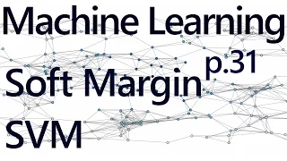 Soft Margin SVM - Practical Machine Learning Tutorial with Python p 31