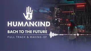 HUMANKIND Bach To The Future FULL TRACK 