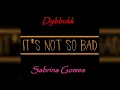Download Lagu Dybbukk - It's Not so Bad (Cover) feat. Sabrina Gomes