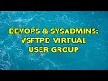 DevOps SysAdmins VSFTPD Virtual User Group