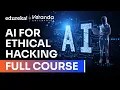AI for Ethical Hacking full course in 12 hours 2026 Ethical Hacking Tools Edureka Live