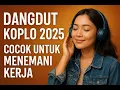 Download Lagu Dangdut Koplo 2025 Terbaru – Teman Kerja \u0026 Santai  Full Musik Koplo Hits Sepanjang Hari