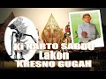 lakon Kresno Gugah Ki Narto Sabdo