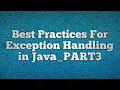 Best Practices For Exception Handling in Java - PART3