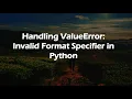 Handling ValueError Invalid Format Specifier in Python