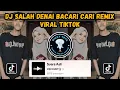 Download Lagu DJ SALAH DENAI BACARI CARI REMIX | DJ BASARAH KA GARIH TANGAN FAUZANA DJ MINANG VIRAL TIKTOK