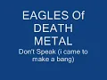Eagles Of Death Metal - Don't Speak (I Came To Make a Bang)