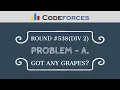 Got Any Grapes - Codeforces Round