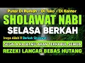 Download Lagu SHOLAWAT PENARIK REZEKI PALING DAHSYAT, Sholawat Nabi Muhammad SAW, SALAWAT JIBRIL PALING MERDU